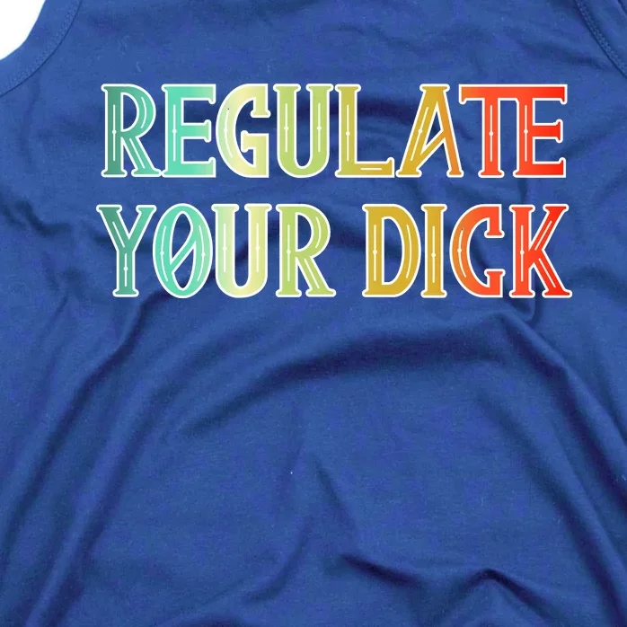 Regulate Your Dick Women's Rights Pro Choice Pro Roe 1973 Tank Top