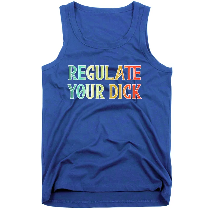 Regulate Your Dick Women's Rights Pro Choice Pro Roe 1973 Tank Top