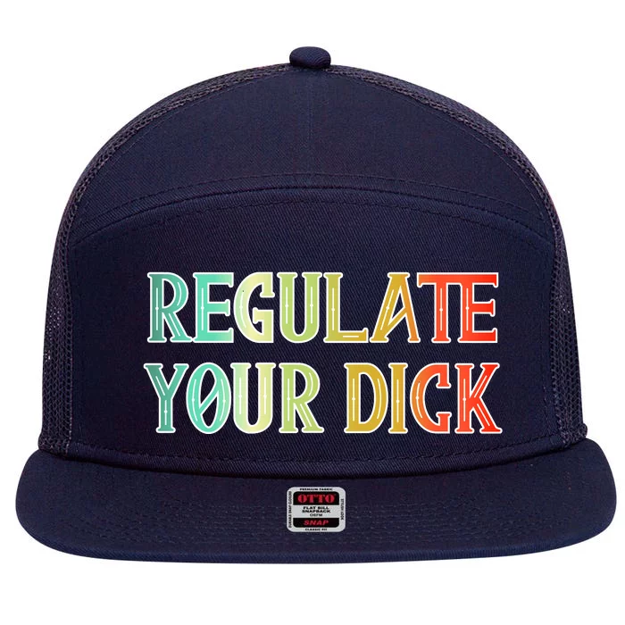 Regulate Your Dick Women's Rights Pro Choice Pro Roe 1973 7 Panel Mesh Trucker Snapback Hat