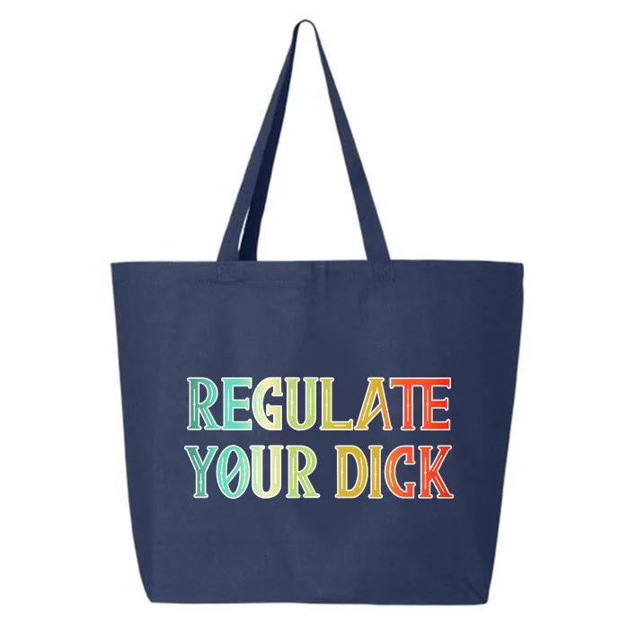 Regulate Your Dick Women's Rights Pro Choice Pro Roe 1973 25L Jumbo Tote