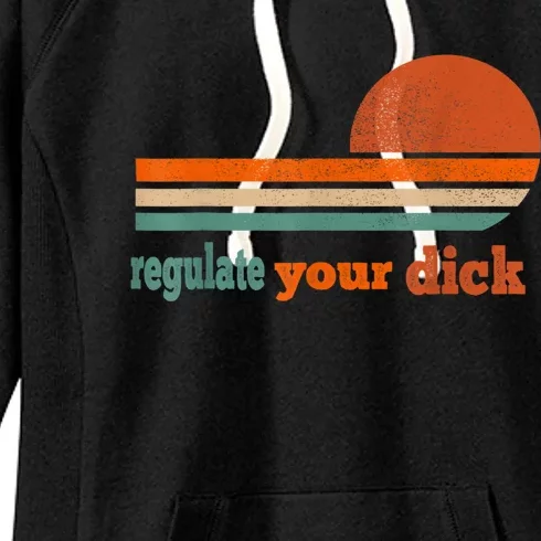 Regulate Your Dick Feminist Women's Rights Women's Fleece Hoodie