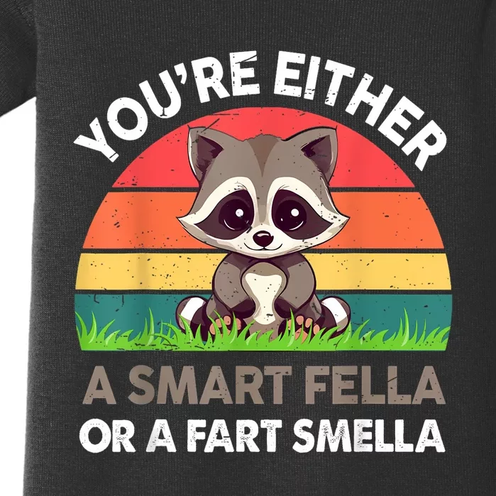 Raccoon Youre Either Smart Fella Or Fart Smella Baby Bodysuit