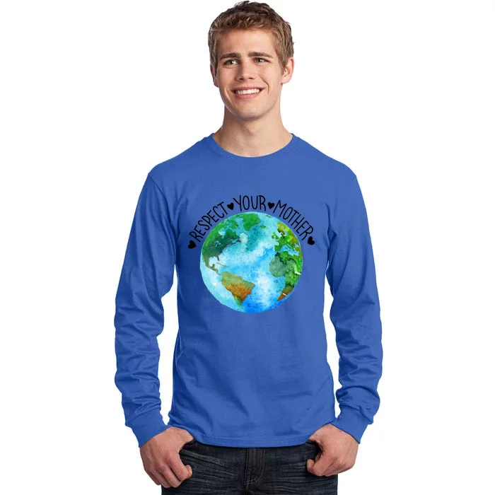 Respect Your Earth Mother Save The Planet Love Earth Day Great Gift Tall Long Sleeve T-Shirt