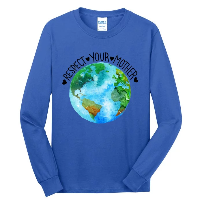 Respect Your Earth Mother Save The Planet Love Earth Day Great Gift Tall Long Sleeve T-Shirt