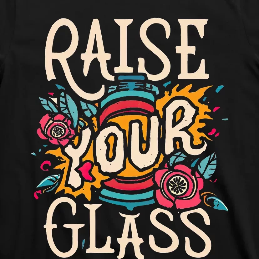 Raise Your Glass T-Shirt