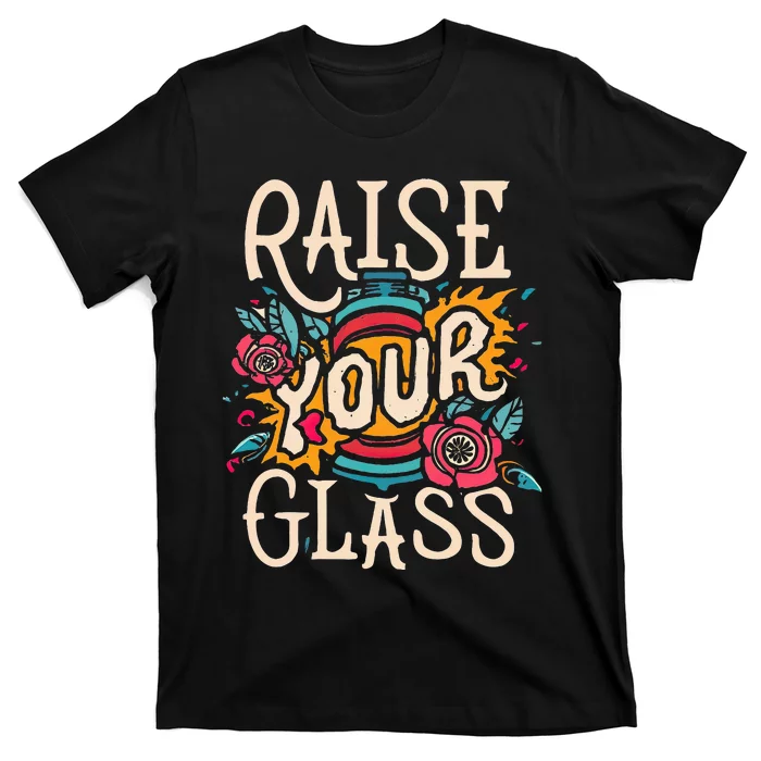 Raise Your Glass T-Shirt