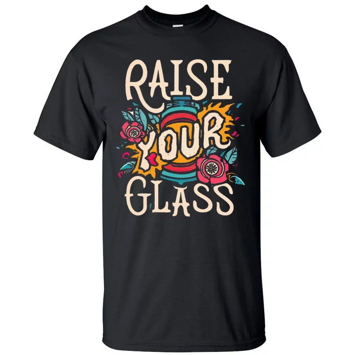 Raise Your Glass Tall T-Shirt