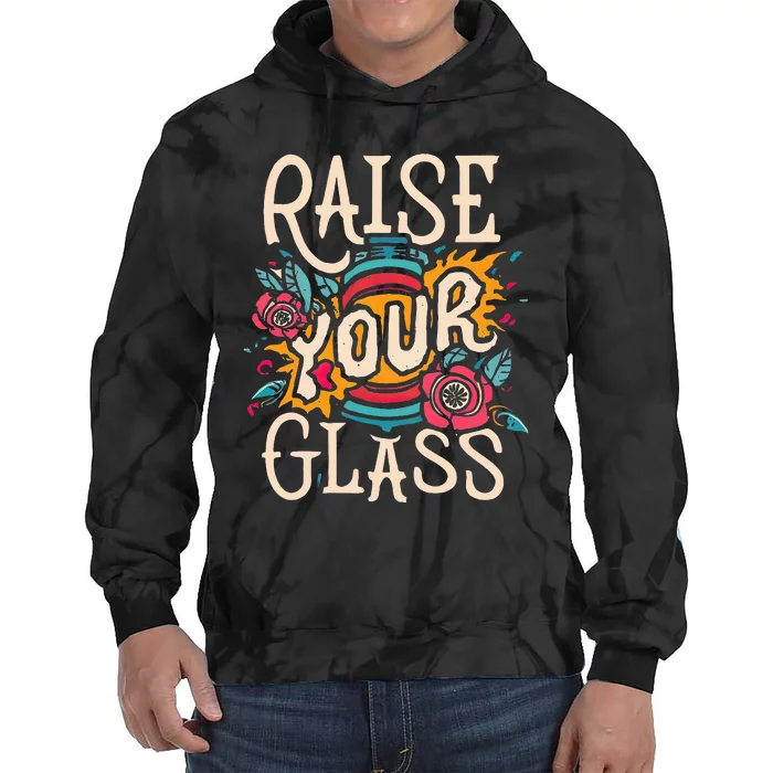 Raise Your Glass Tie Dye Hoodie