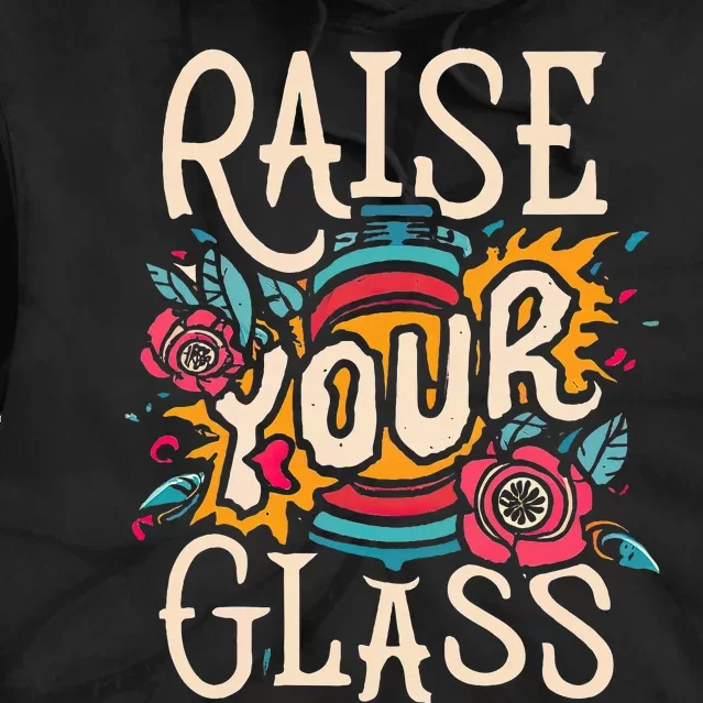 Raise Your Glass Tie Dye Hoodie