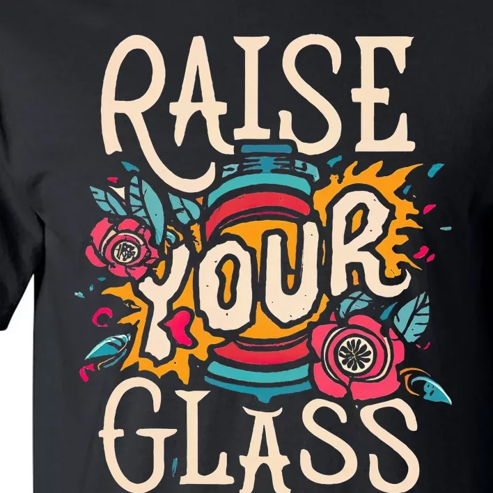 Raise Your Glass Tall T-Shirt