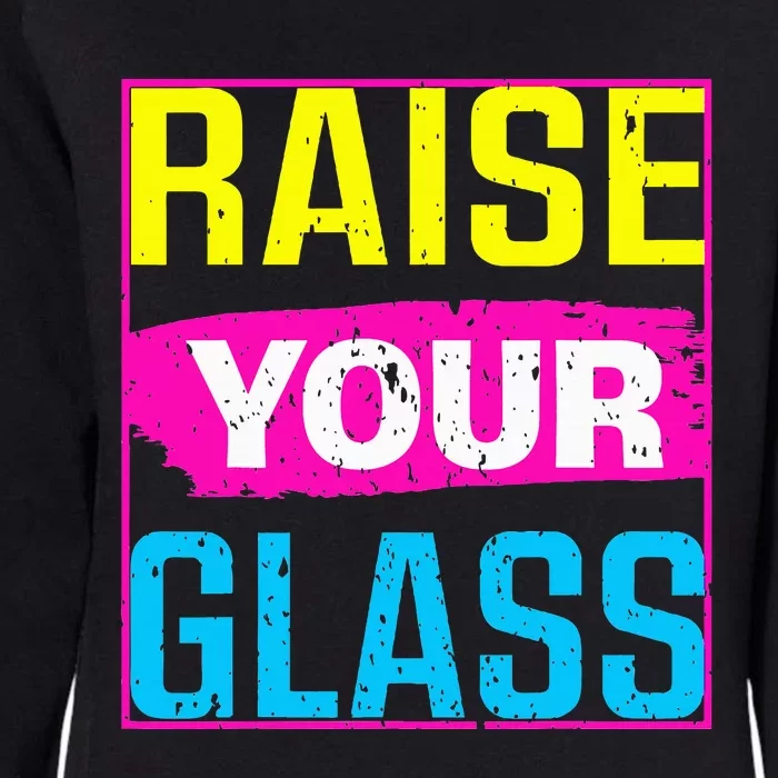 Raise Your Glass Concert Womens California Wash Sweatshirt