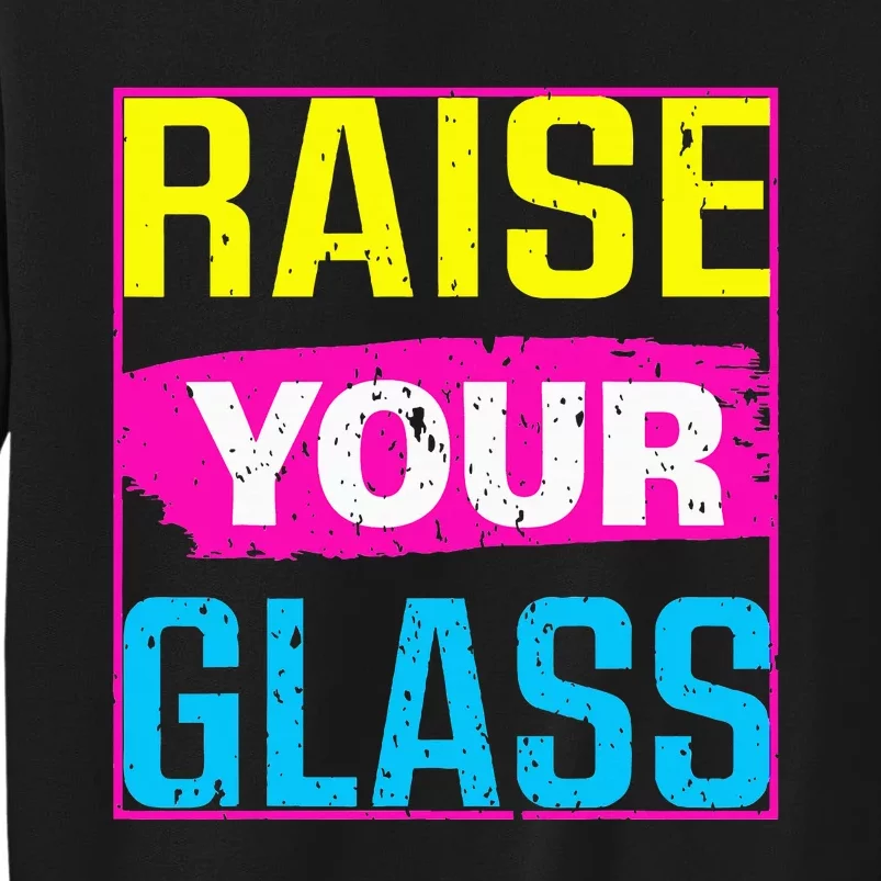 Raise Your Glass Concert Tall Sweatshirt