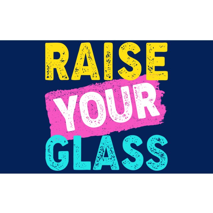 Raise Your Glass Bumper Sticker