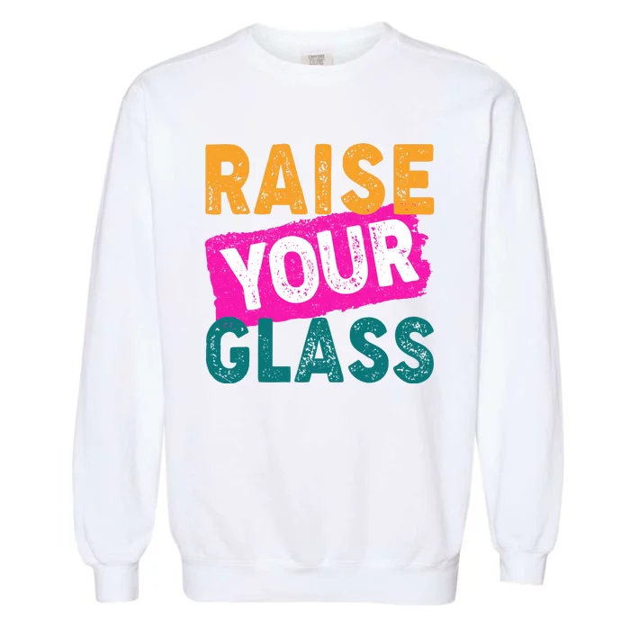 Raise Your Glass Garment-Dyed Sweatshirt