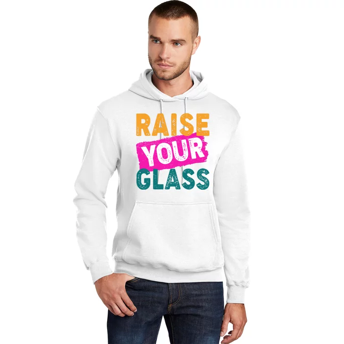 Raise Your Glass Hoodie