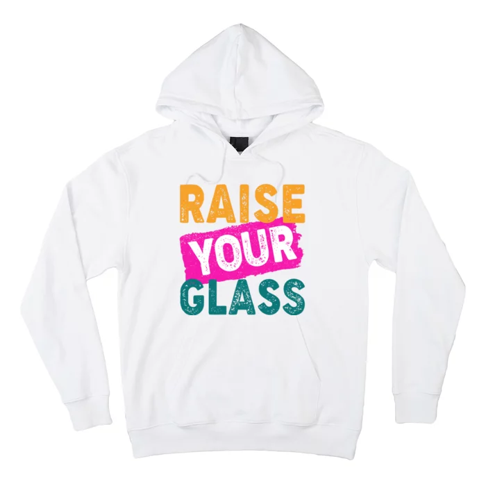 Raise Your Glass Hoodie