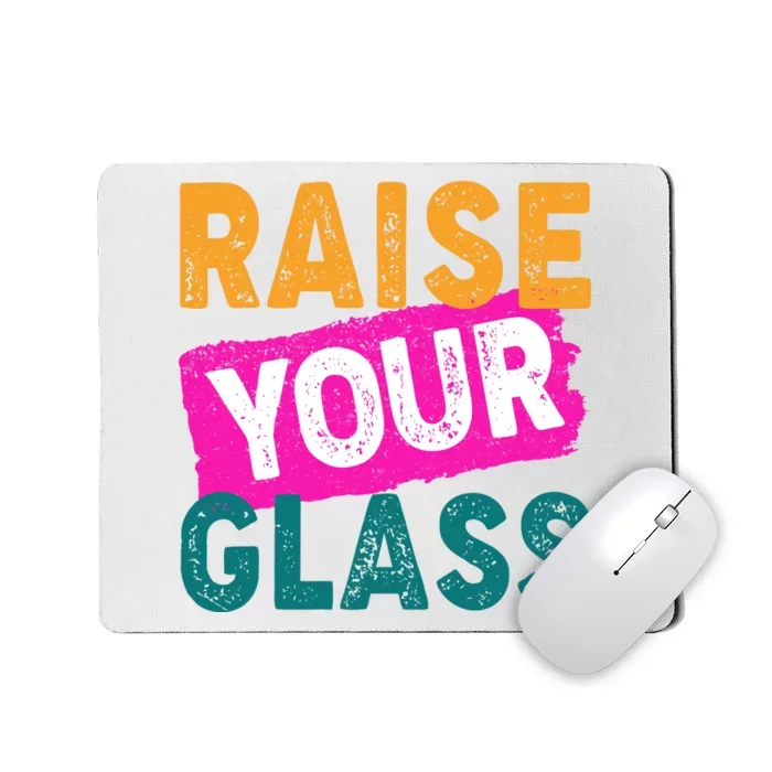 Raise Your Glass Mousepad