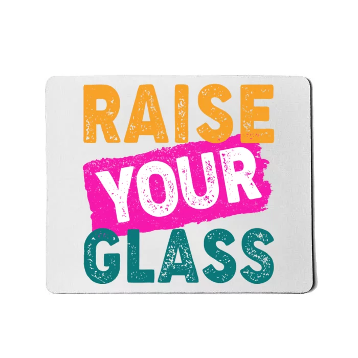 Raise Your Glass Mousepad