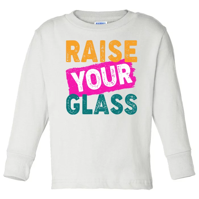 Raise Your Glass Toddler Long Sleeve Shirt