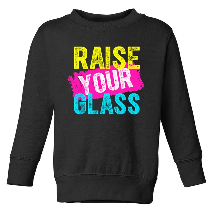 Raise Your Glass Toddler Sweatshirt