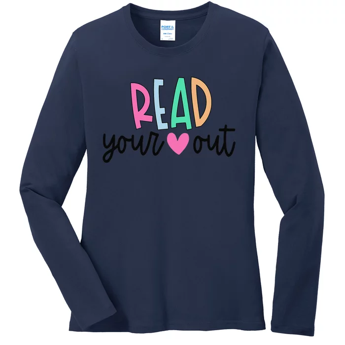 Read Your Heart Out Cute For Teacher Women Love Reading Book Ladies Long Sleeve Shirt