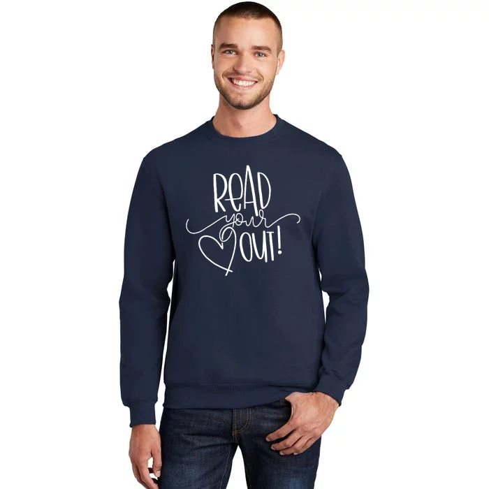 Read Your Heart Out Tall Sweatshirt