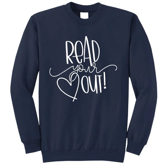 Read Your Heart Out Tall Sweatshirt