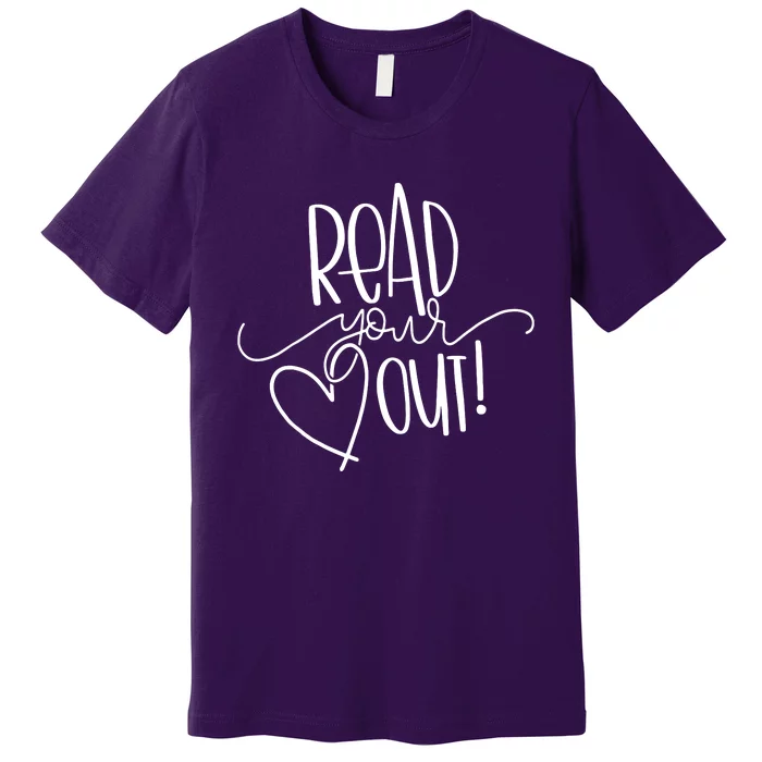 Read Your Heart Out Premium T-Shirt