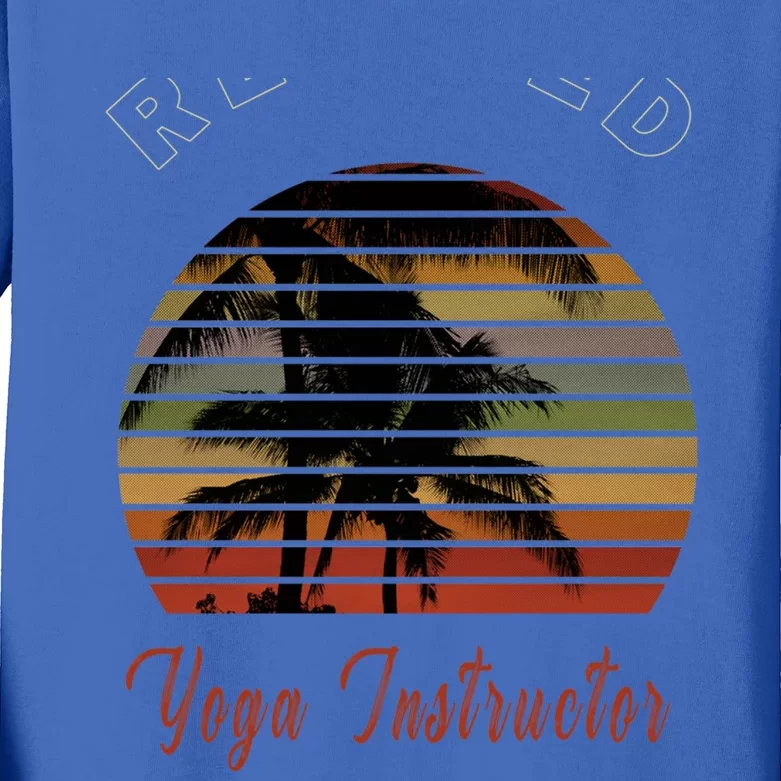 Retired Yoga Instructor Retiret Gift Beach Gift Kids Long Sleeve Shirt