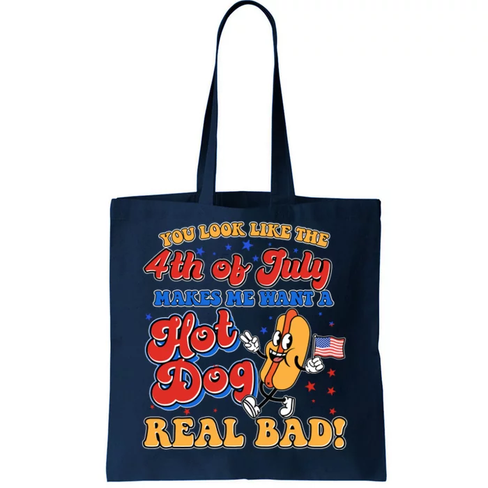 Retro You Look Like The 4th Of July Makes Me Want A Hot Dog Real Bad Tote Bag