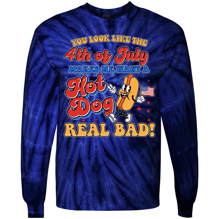 Retro You Look Like The 4th Of July Makes Me Want A Hot Dog Real Bad Tie-Dye Long Sleeve Shirt