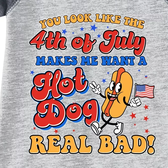 Retro You Look Like The 4th Of July Makes Me Want A Hot Dog Real Bad Infant Baby Jersey Bodysuit