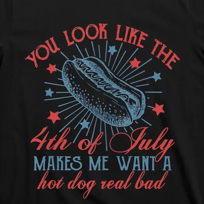 Retro You Look Like The 4th Of July Makes Me Want A Hot Dog T-Shirt