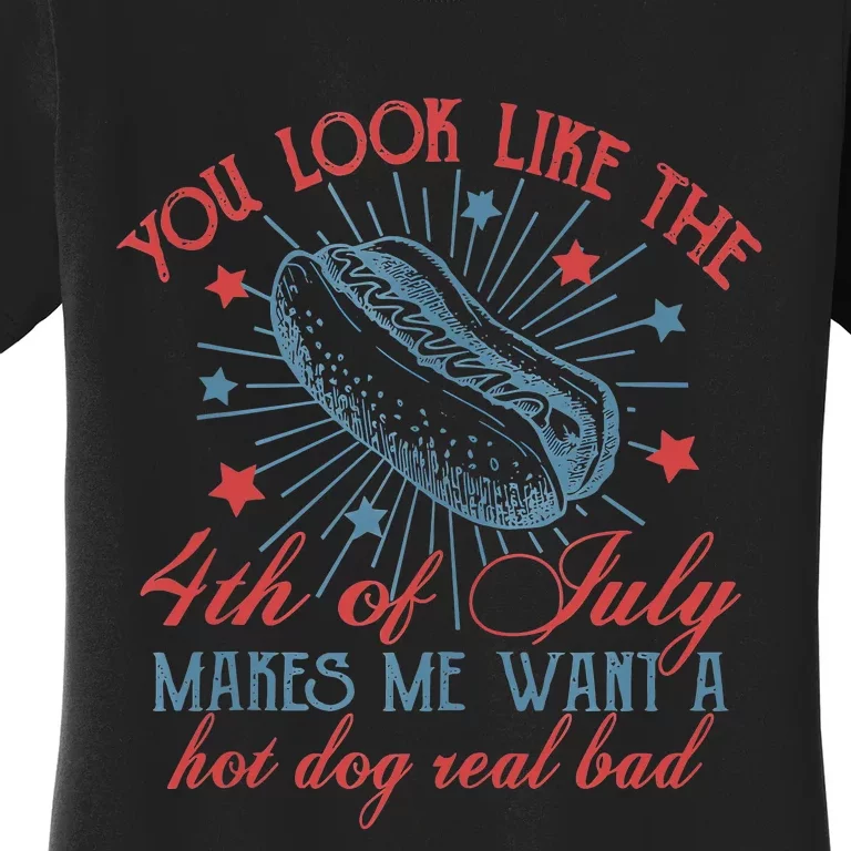 Retro You Look Like The 4th Of July Makes Me Want A Hot Dog Women's T-Shirt