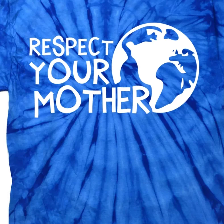 Respect Your Mother Earth Nature Environtal Protection Gift Tie-Dye T-Shirt