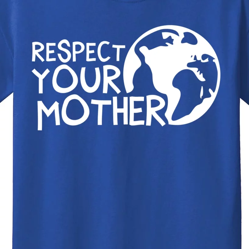 Respect Your Mother Earth Nature Environtal Protection Gift Kids T-Shirt