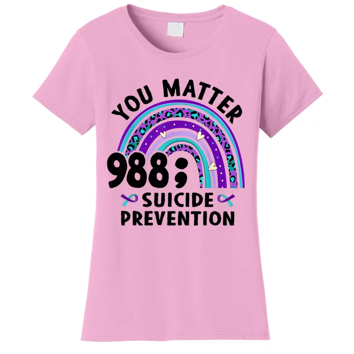 Rainbow You Matter 988 Suicide Prevention Awareness Ribbon Women's T-Shirt