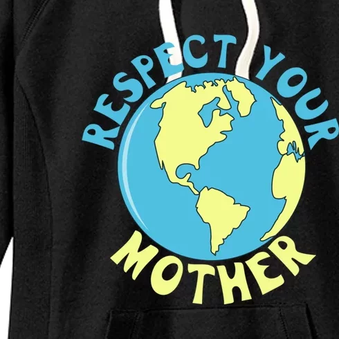 Respect Your Mother Earth Mother Earth Day Great Gift Women's Fleece Hoodie