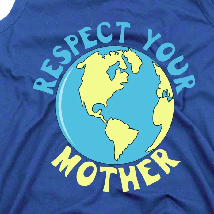 Respect Your Mother Earth Mother Earth Day Great Gift Tank Top