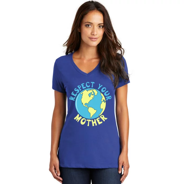 Respect Your Mother Earth Mother Earth Day Great Gift Women's V-Neck T-Shirt