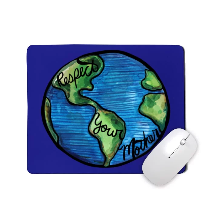 Respect Your Mother Earth Day Art Cute Gift Mousepad