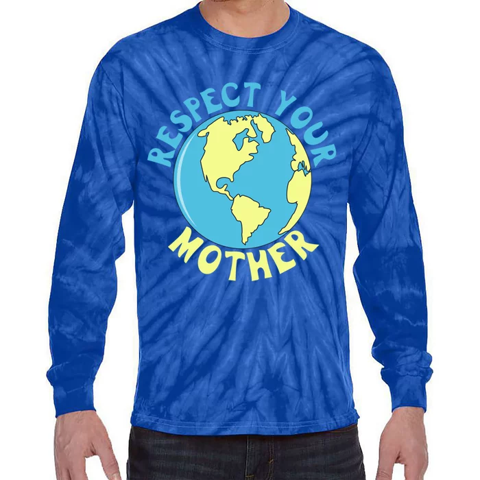 Respect Your Mother Earth Mother Earth Day Gift Tie-Dye Long Sleeve Shirt