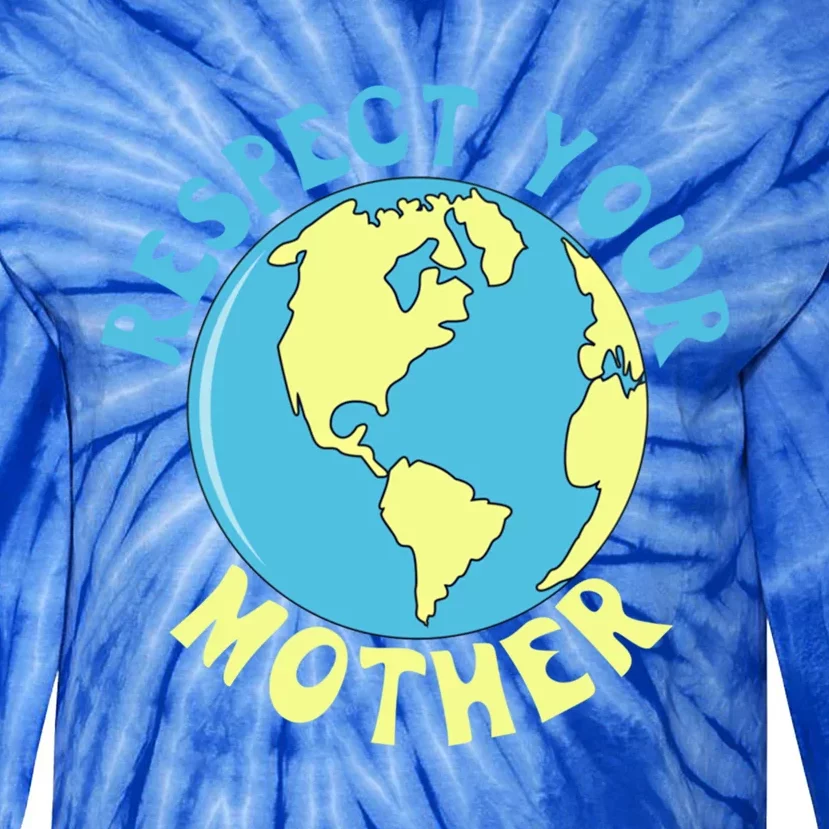 Respect Your Mother Earth Mother Earth Day Gift Tie-Dye Long Sleeve Shirt