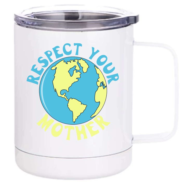 Respect Your Mother Earth Mother Earth Day Gift Front & Back 12oz Stainless Steel Tumbler Cup