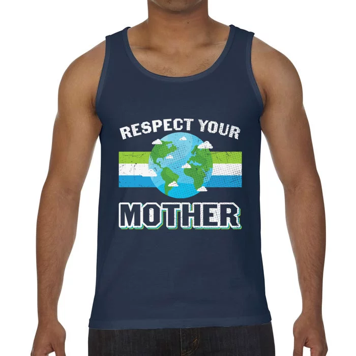 Respect Your Mother Earth Save Our Climate Change Earth Day Great Gift Comfort Colors® Tank Top