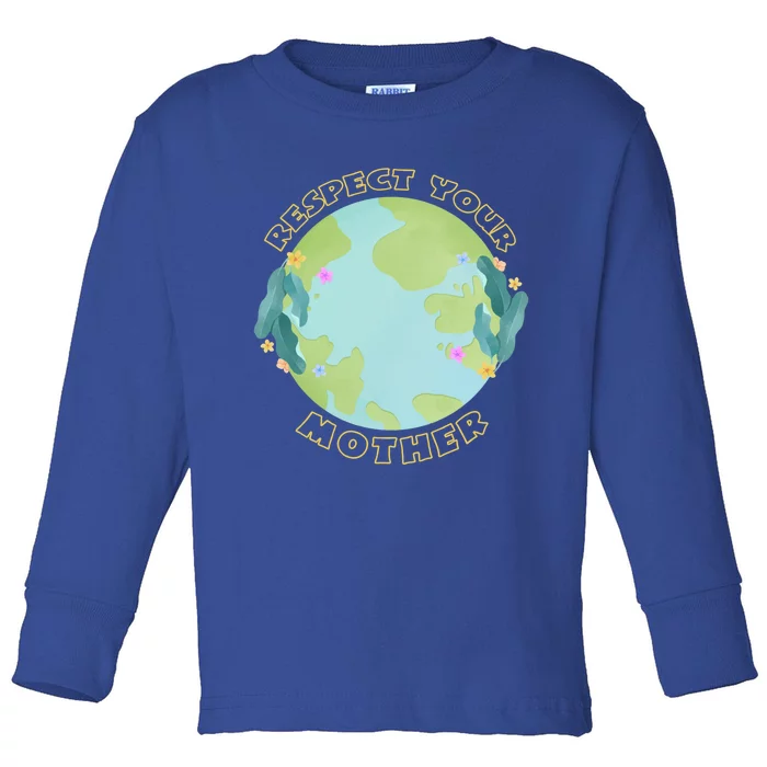 Respect Your Mother Earth Yellow Cool Gift Toddler Long Sleeve Shirt