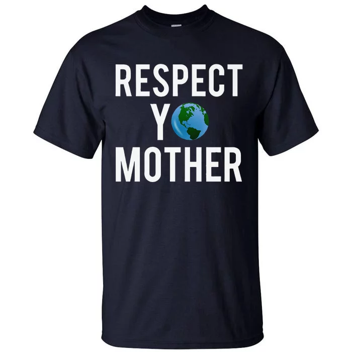 Respect Yo Mother Tall T-Shirt