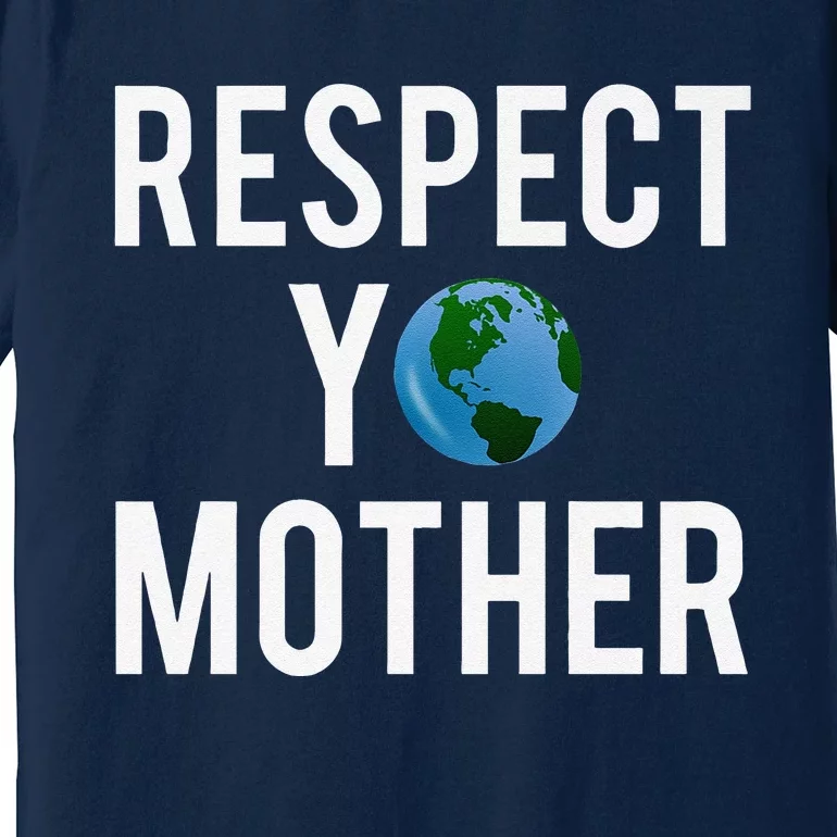 Respect Yo Mother Premium T-Shirt