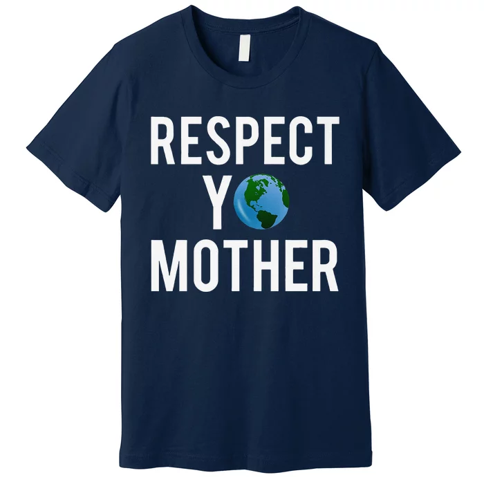 Respect Yo Mother Premium T-Shirt