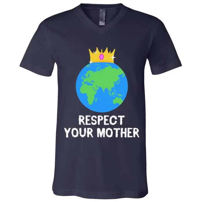 RESPECT YOUR MOTHER Earth Day Every Day Gifts 2 V-Neck T-Shirt